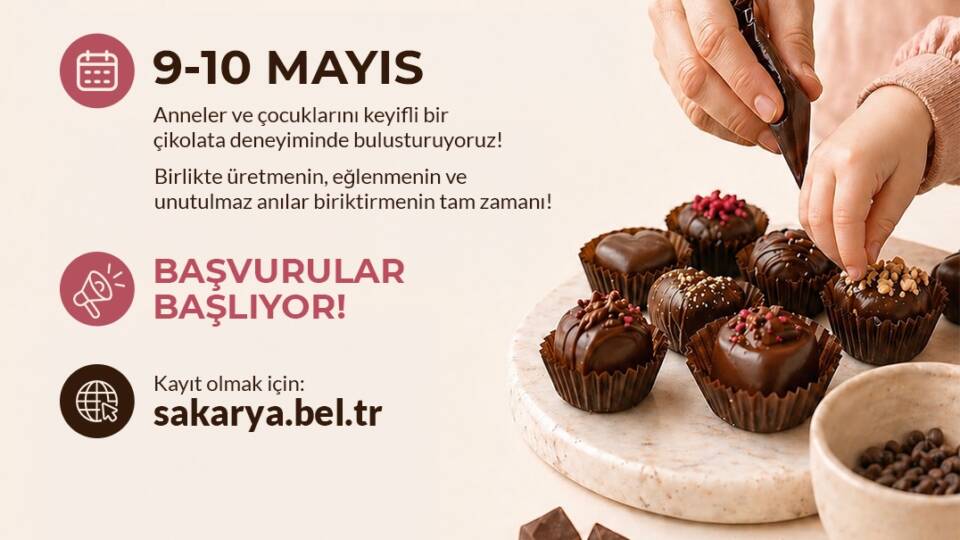 Sakarya’da Anne ve Çocuklar İçin Çikolata Atölyesi 9-10 Mayıs'ta Düzenlenecek